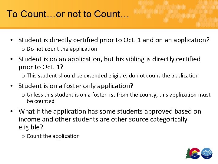 To Count…or not to Count… • Student is directly certified prior to Oct. 1