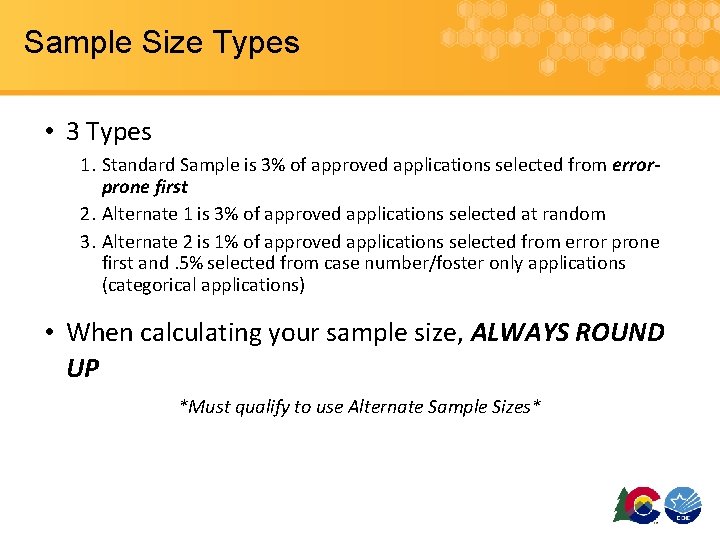 Sample Size Types • 3 Types 1. Standard Sample is 3% of approved applications