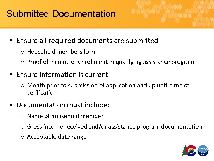 Submitted Documentation • Ensure all required documents are submitted o Household members form o