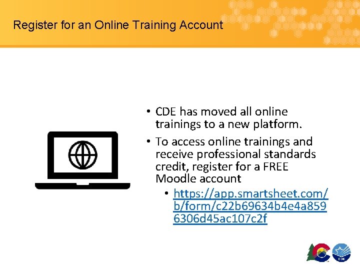 Register for an Online Training Account • CDE has moved all online trainings to