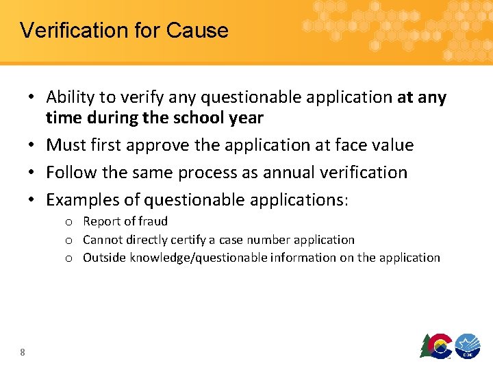 Verification for Cause • Ability to verify any questionable application at any time during