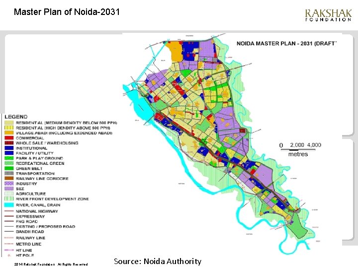 Master Plan of Noida-2031 2014 Rakshak Foundation. All Rights Reserved. Source: Noida Authority 