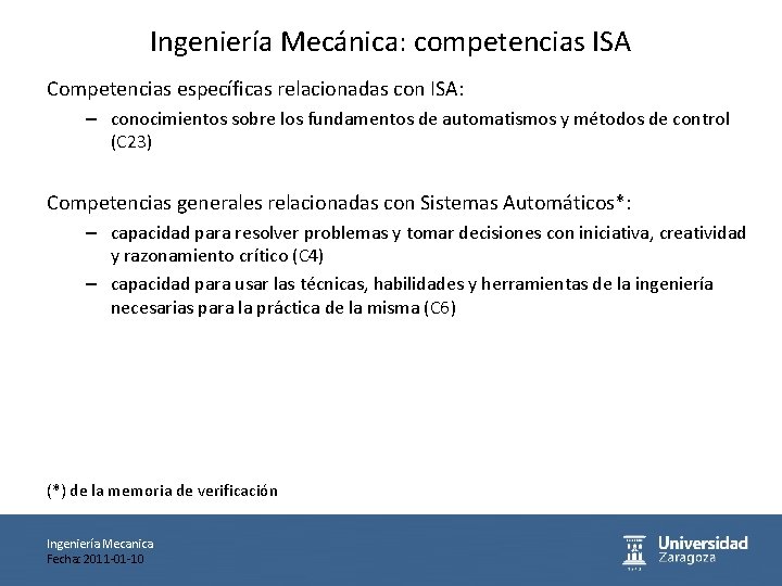 Ingeniería Mecánica: competencias ISA Competencias específicas relacionadas con ISA: – conocimientos sobre los fundamentos