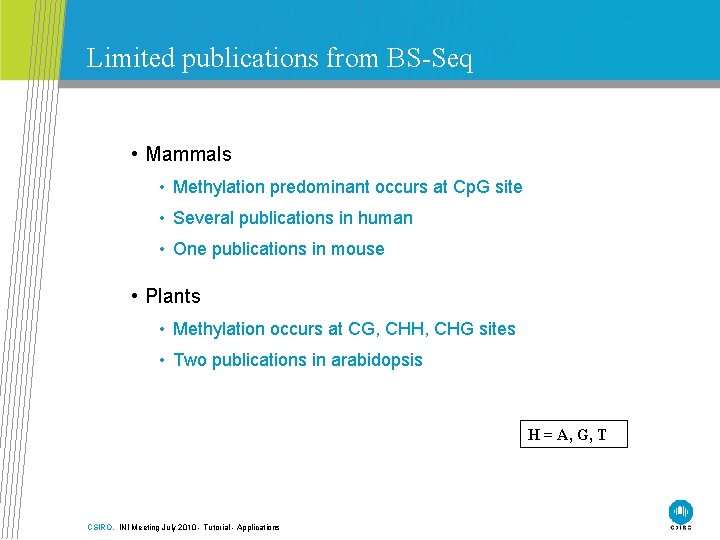 Limited publications from BS-Seq • Mammals • Methylation predominant occurs at Cp. G site
