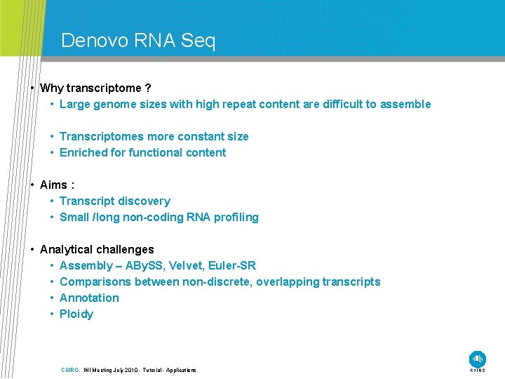 Denovo RNA Seq • Why transcriptome ? • Large genome sizes with high repeat