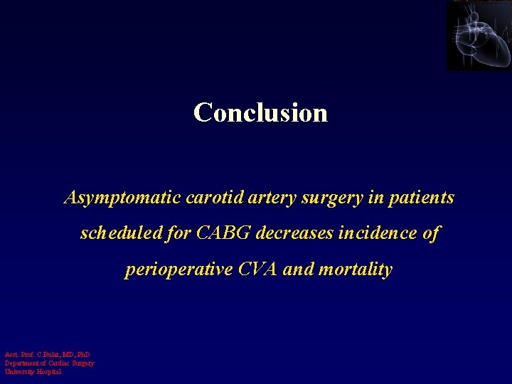 Conclusion Asymptomatic carotid artery surgery in patients scheduled for CABG decreases incidence of perioperative