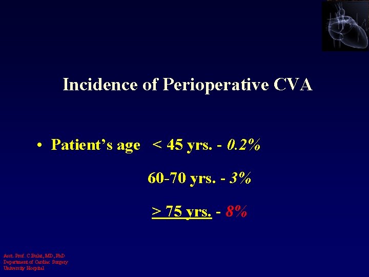 Incidence of Perioperative CVA • Patient’s age < 45 yrs. - 0. 2% 60