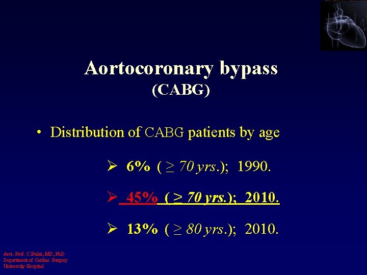 Aortocoronary bypass (CABG) • Distribution of CABG patients by age Ø 6% ( ≥