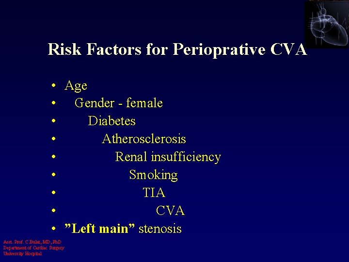 Risk Factors for Perioprative CVA • Age • Gender - female • Diabetes •