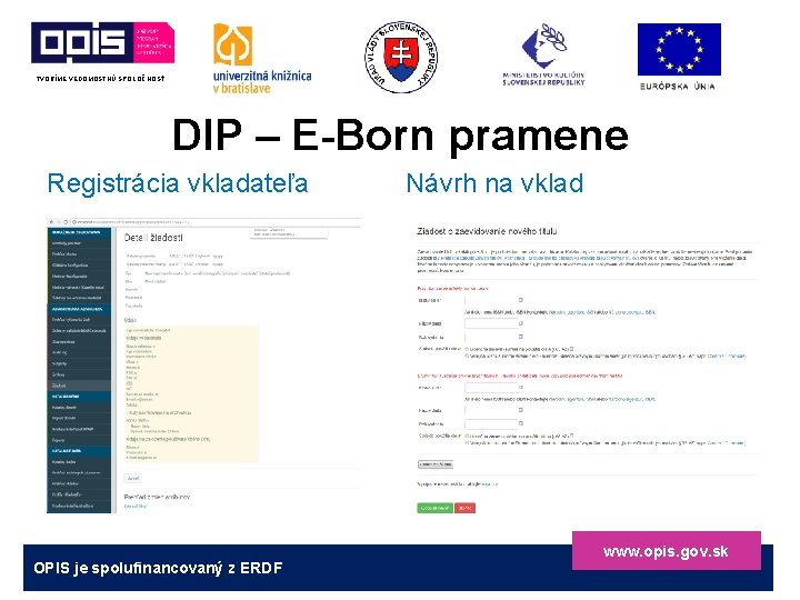 TVORÍME VEDOMOSTNÚ SPOLOČNOSŤ DIP – E-Born pramene Registrácia vkladateľa Návrh na vklad www. opis.