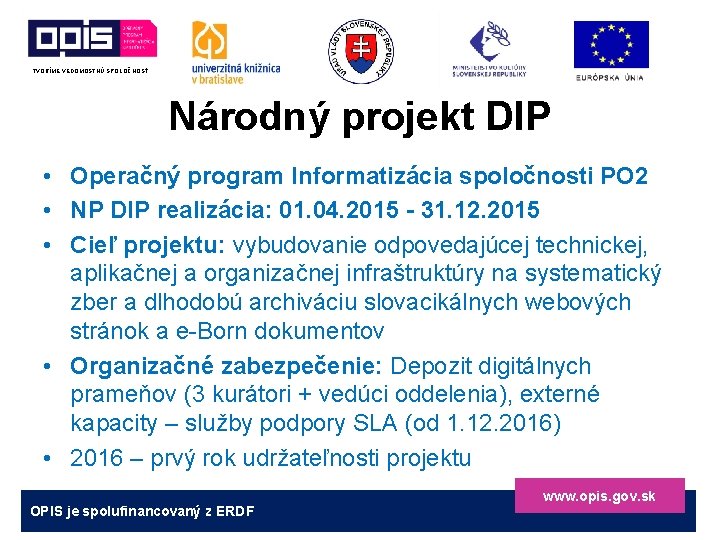 TVORÍME VEDOMOSTNÚ SPOLOČNOSŤ Národný projekt DIP • Operačný program Informatizácia spoločnosti PO 2 •