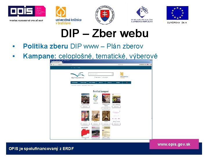 TVORÍME VEDOMOSTNÚ SPOLOČNOSŤ DIP – Zber webu • • Politika zberu DIP www –