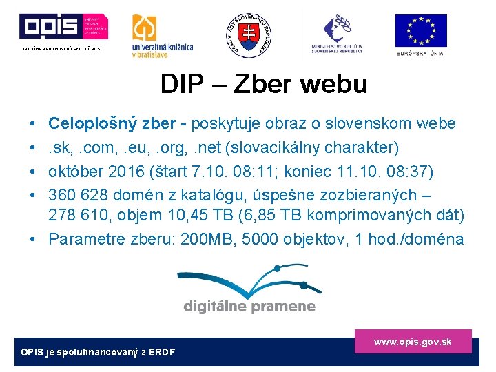 TVORÍME VEDOMOSTNÚ SPOLOČNOSŤ DIP – Zber webu • • Celoplošný zber - poskytuje obraz