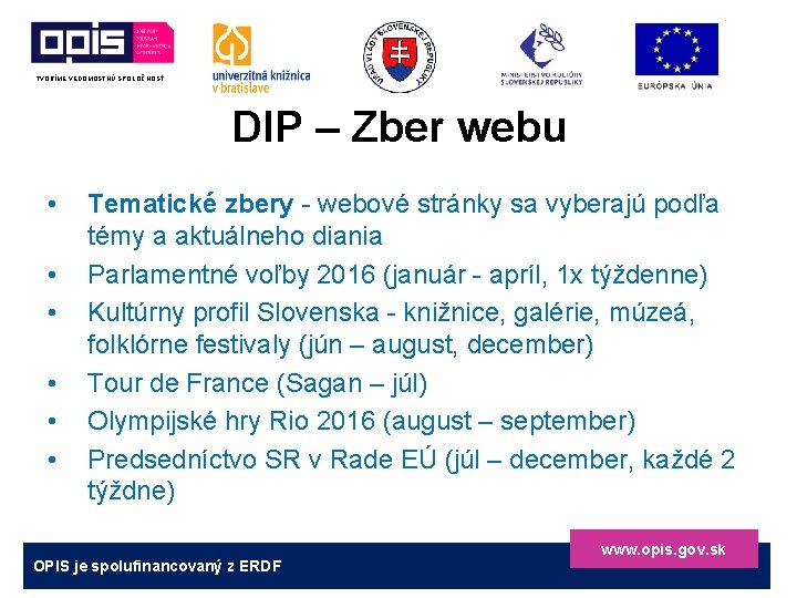 TVORÍME VEDOMOSTNÚ SPOLOČNOSŤ DIP – Zber webu • • • Tematické zbery - webové