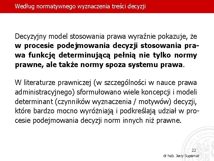 Według normatywnego wyznaczenia treści decyzji Decyzyjny model stosowania prawa wyraźnie pokazuje, że w procesie