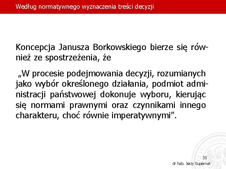 Według normatywnego wyznaczenia treści decyzji Koncepcja Janusza Borkowskiego bierze się również ze spostrzeżenia, że