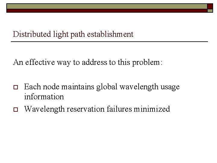 Distributed light path establishment An effective way to address to this problem: o o