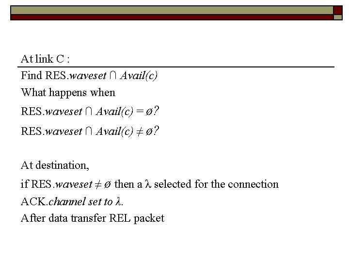 At link C : Find RES. waveset ∩ Avail(c) What happens when RES. waveset