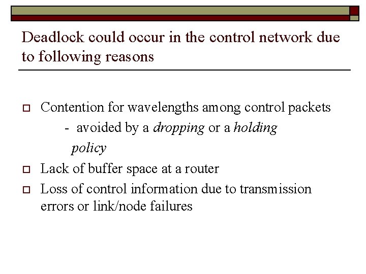 Deadlock could occur in the control network due to following reasons o o o