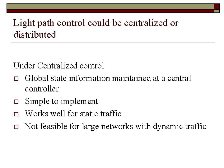 Light path control could be centralized or distributed Under Centralized control o Global state