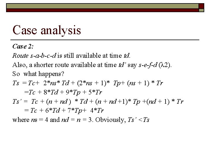 Case analysis Case 2: Route s-a-b-c-d is still available at time td. Also, a