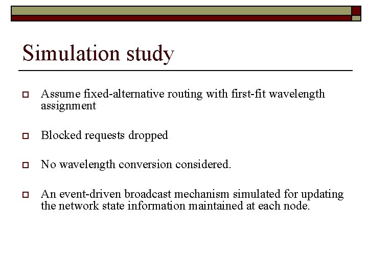Simulation study o Assume fixed-alternative routing with first-fit wavelength assignment o Blocked requests dropped