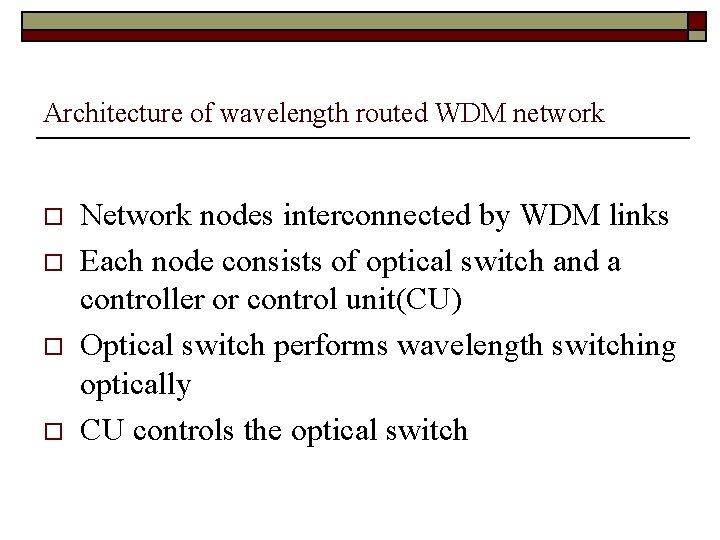 Architecture of wavelength routed WDM network o o Network nodes interconnected by WDM links