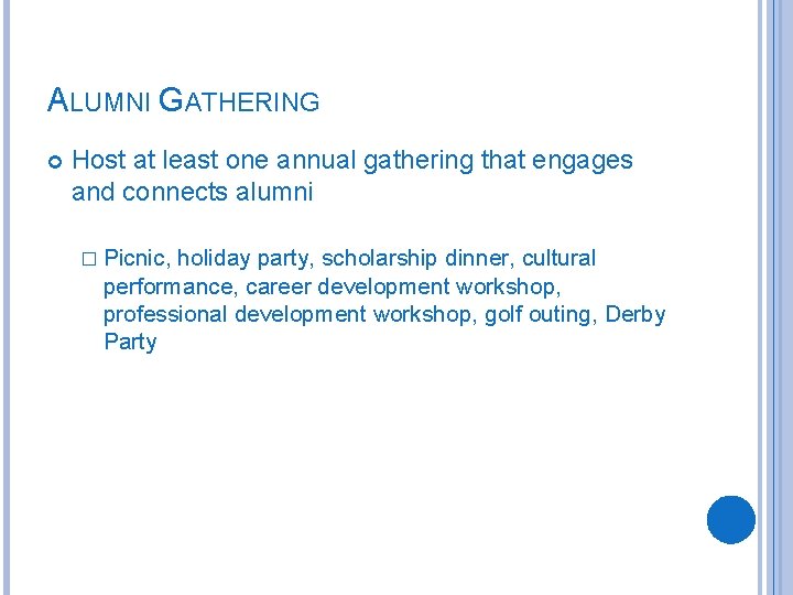 ALUMNI GATHERING Host at least one annual gathering that engages and connects alumni �