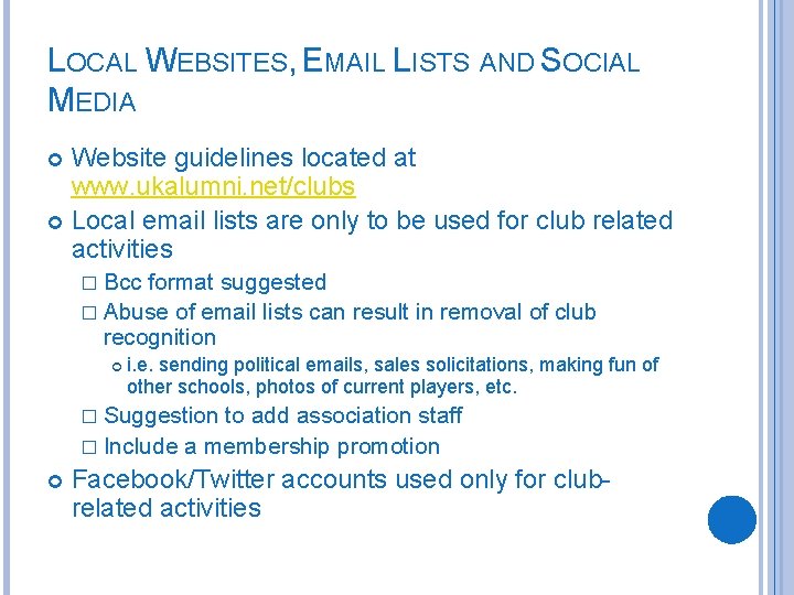 LOCAL WEBSITES, EMAIL LISTS AND SOCIAL MEDIA Website guidelines located at www. ukalumni. net/clubs