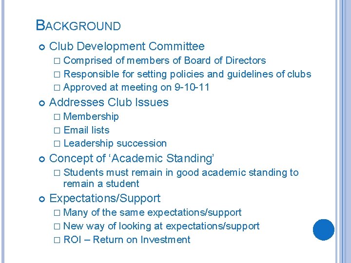 BACKGROUND Club Development Committee � Comprised of members of Board of Directors � Responsible