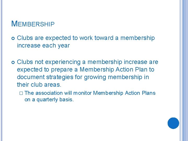 MEMBERSHIP Clubs are expected to work toward a membership increase each year Clubs not