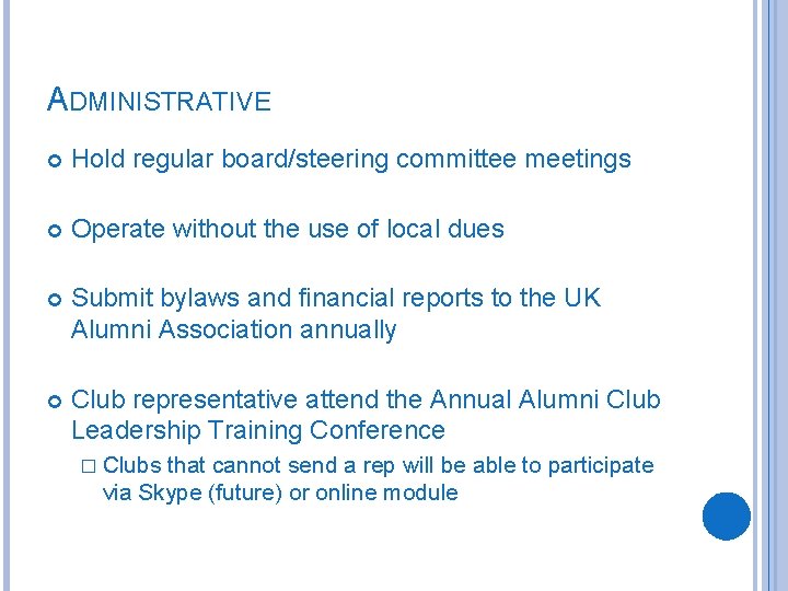 ADMINISTRATIVE Hold regular board/steering committee meetings Operate without the use of local dues Submit