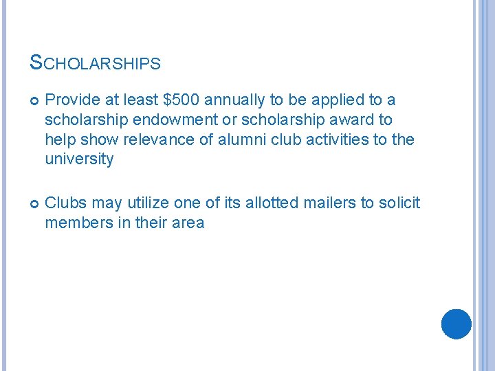 SCHOLARSHIPS Provide at least $500 annually to be applied to a scholarship endowment or