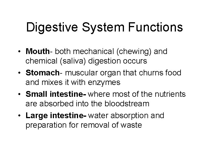 Digestive System Functions • Mouth- both mechanical (chewing) and chemical (saliva) digestion occurs •
