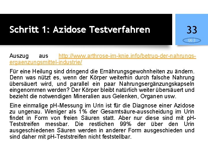 Schritt 1: Azidose Testverfahren 33 UG 3 Auszug aus http: //www. arthrose-im-knie. info/betrug-der-nahrungsergaenzungsmittel-industrie/ Für