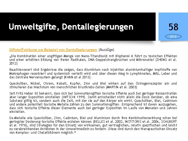 Umweltgifte, Dentallegierungen 58 UG 6 Giftstoffwirkung am Beispiel von Dentallegierungen (Auszüge) „Die Kombination einer