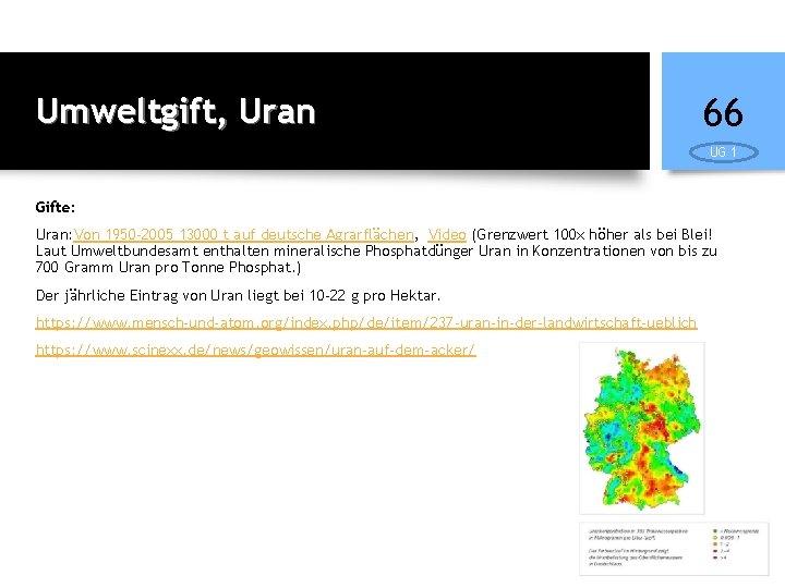 Umweltgift, Uran 66 UG 1 Gifte: Uran: Von 1950 -2005 13000 t auf deutsche