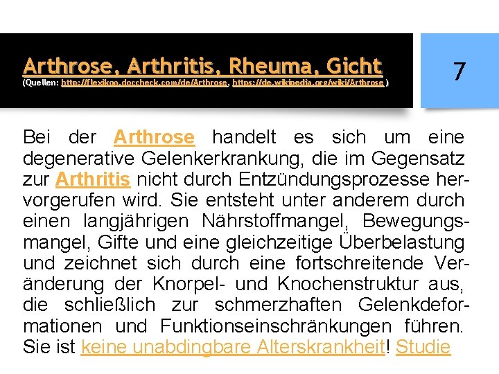 Arthrose, Arthritis, Rheuma, Gicht (Quellen: http: //flexikon. doccheck. com/de/Arthrose, https: //de. wikipedia. org/wiki/Arthrose )