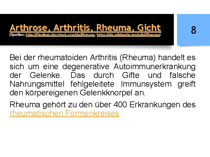Arthrose, Arthritis, Rheuma, Gicht (Quellen: http: //flexikon. doccheck. com/de/Rheuma, https: //de. wikipedia. org/wiki/Rheuma) 8