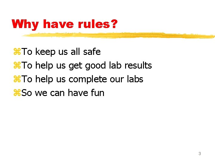 Why have rules? z. To keep us all safe z. To help us get