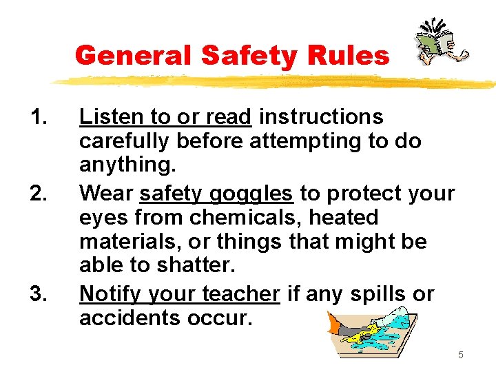 General Safety Rules 1. 2. 3. Listen to or read instructions carefully before attempting