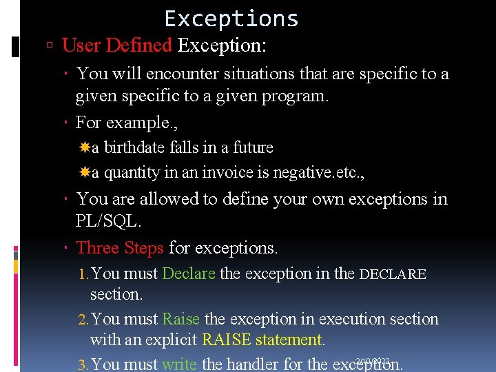 Exceptions User Defined Exception: You will encounter situations that are specific to a given
