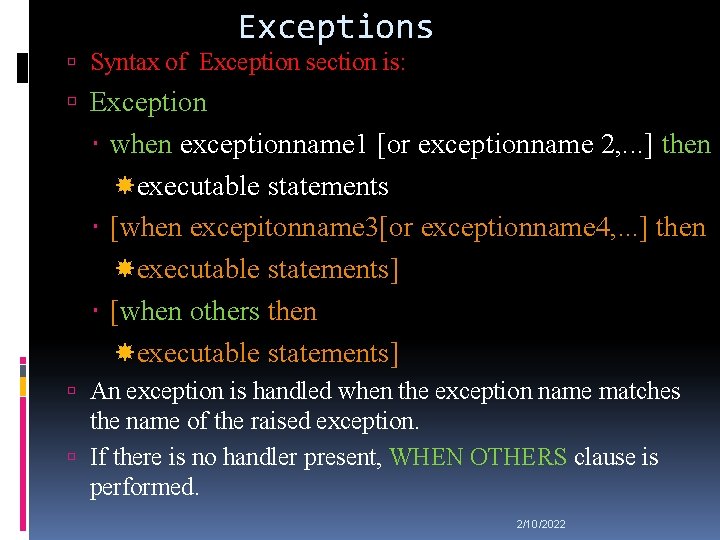 Exceptions Syntax of Exception section is: Exception when exceptionname 1 [or exceptionname 2, .