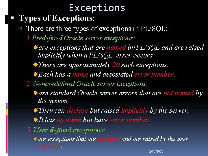 Exceptions Types of Exceptions: There are three types of exceptions in PL/SQL: 1. Predefined