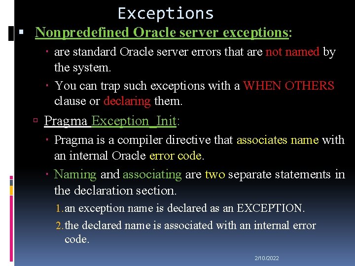 Exceptions Nonpredefined Oracle server exceptions: are standard Oracle server errors that are not named