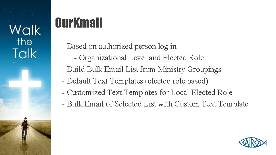 Our. Kmail - Based on authorized person log in - Organizational Level and Elected