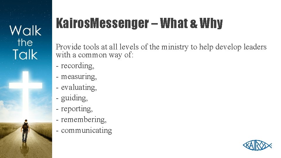 Kairos. Messenger – What & Why Provide tools at all levels of the ministry