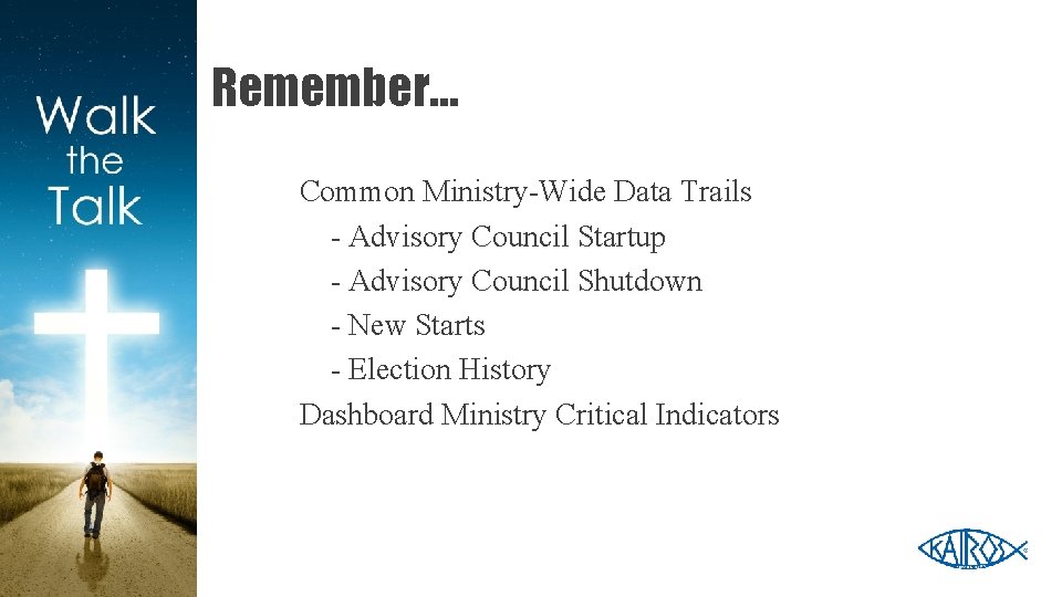Remember… Common Ministry-Wide Data Trails - Advisory Council Startup - Advisory Council Shutdown -