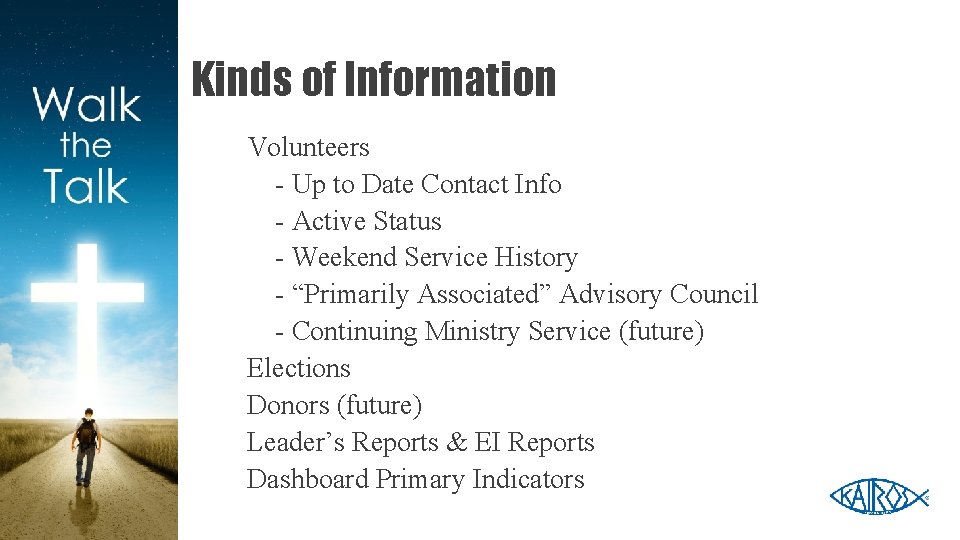 Kinds of Information Volunteers - Up to Date Contact Info - Active Status -