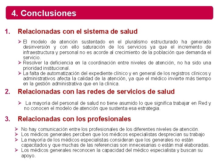 4. Conclusiones 1. Relacionadas con el sistema de salud Ø El modelo de atención